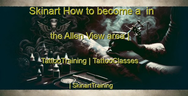 Skinart How to become a  in the Allen View area | TattooTraining | TattooClasses | SkinartTraining-Barbados